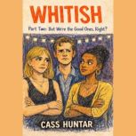 But Were the Good Ones, Right?, Cass Huntar