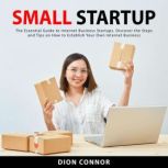 Small Startup The Essential Guide to..., Dion Connor