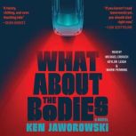 What About the Bodies, Ken Jaworowski