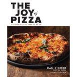 The Joy of Pizza Everything You Need to Know, Dan Richer