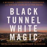 Black Tunnel White Magic, Rick Jackson