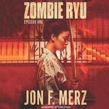 Zombie Ryu Episode One, Jon F. Merz