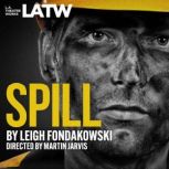 Spill, Leigh Fondakowski