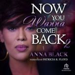 Now You Wanna Come Back 2, Anna Black