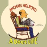 A Dogs Life, Michael Holroyd
