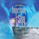Imprison the Sky, A. C. Gaughen