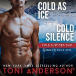 Cold Justice Duo Cold As Ice and Cold..., Toni Anderson