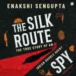 The Silk Route Spy, Dr Enakshi Sengupta