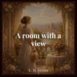 A Room With A View, E. M. forster