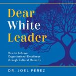 Dear White Leader, Dr. Joel Perez