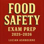 Food Safety Exam Prep 20252026, Lucian Ashbourne