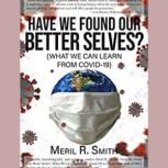 Have We Found Our Better Selves? Wh..., Meril R Smith
