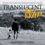 Translucent War, Amanda Long