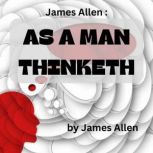 James Allen  As A Man Thinketh, James Allen