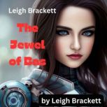 Leigh Brackett THE JEWEL OF BAS, Leigh Brackett