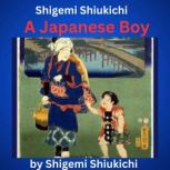 Shigemi Shiukichi A Japanese Boy, Shigemi Shiukichi