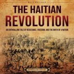 The Haitian Revolution An Enthrallin..., Billy Wellman