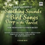 Natures Symphony of Soothing Sounds ..., Cedar Skye