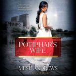 Potiphar's Wife A Novel, Mesu Andrews