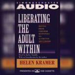 Liberating the Adult Within Moving fr..., Helen Kramer