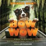 Bow Wow A Bowser and Birdie Novel, Spencer Quinn