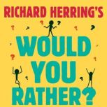 Richard Herrings Would You Rather?, Richard Herring