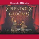 Splendors and Glooms, Laura Amy Schlitz