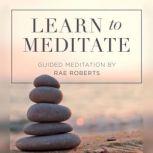 Learn to Meditate, Rae Roberts