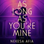 As Long as Youre Mine, Nekesa Afia