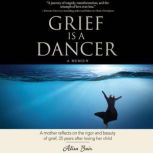 Grief Is a Dancer, Alisa Bair