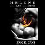 Helene at the End of the World, Eric E. Cane