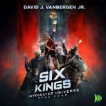 Six Kings, David J. VanBergen, Jr.