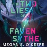 The Two Lies of Faven Sythe, Megan E. OKeefe