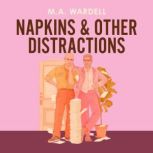 Napkins and Other Distractions, M. A, Wardell