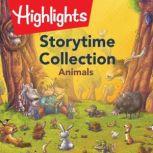 Storytime Collection: Animals, Highlights for Children