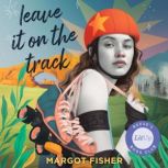Leave It on the Track, Margot Fisher