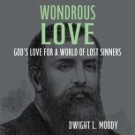 Wondrous Love, Dwight L. Moody