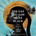 The Day God Saw Me as Black, D. Danyelle Thomas