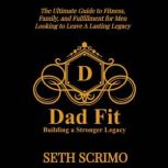 Dad Fit, Seth Scrimo