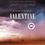 Valentine A Novel, Elizabeth Wetmore