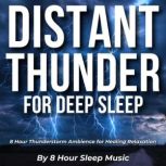 Distant Thunder for Deep Sleep 8 Hou..., 8 Hour Sleep Music