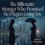 The Billionaire Stranger Who Promised..., Alex Gab