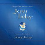 Jesus Today Experience Hope Through His Presence, Sarah Young