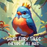 Short Fairy Tales for Kids of all Age..., Edith Howes