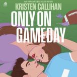 Only on Gameday, Kristen Callihan