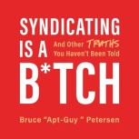 Syndicating Is a Btch, Bruce Petersen