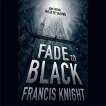 Fade to Black, Francis Knight