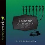 A Christian's Quick Guide to Loving The Old Testament One Book, One God, One Story, Alec Motyer
