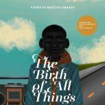 The Birth of All Things, Marcus Amaker