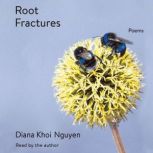 Root Fractures, Diana Khoi Nguyen